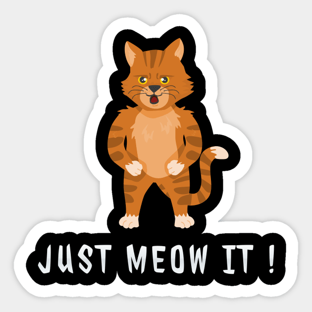 Funny Cat - Just meow it Meme Gift Sticker by Dokey4Artist